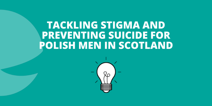 Text: Tackling stigma and preventing suicide for Polish men in Scotland
